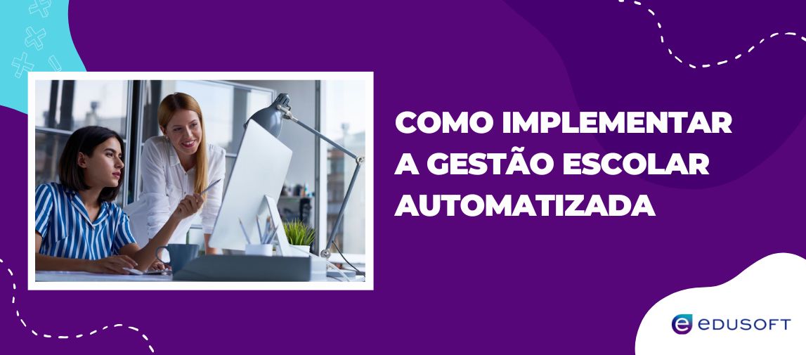 Mulheres usando computador em ambiente corporativo com a frase “Como implementar a gestão escolar automatizada” ao lado.