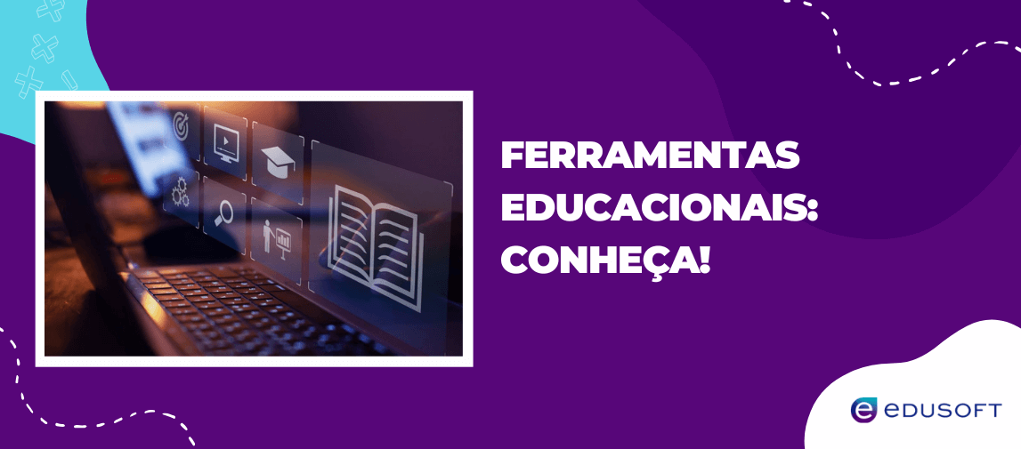 Imagem com fundo roxo e elementos gráficos ilustrativos. À esquerda, há a foto de um notebook com ícones digitais flutuantes representando recursos online, como livro, vídeo e formatura. À direita, em letras brancas, o texto: "Ferramentas educacionais: conheça!".