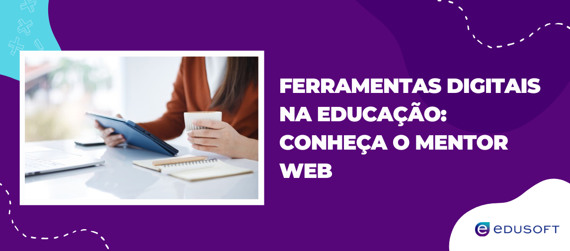Imagem institucional sobre ferramentas digitais na educação, destacando o uso do Mentor Web na organização e apoio ao ensino.