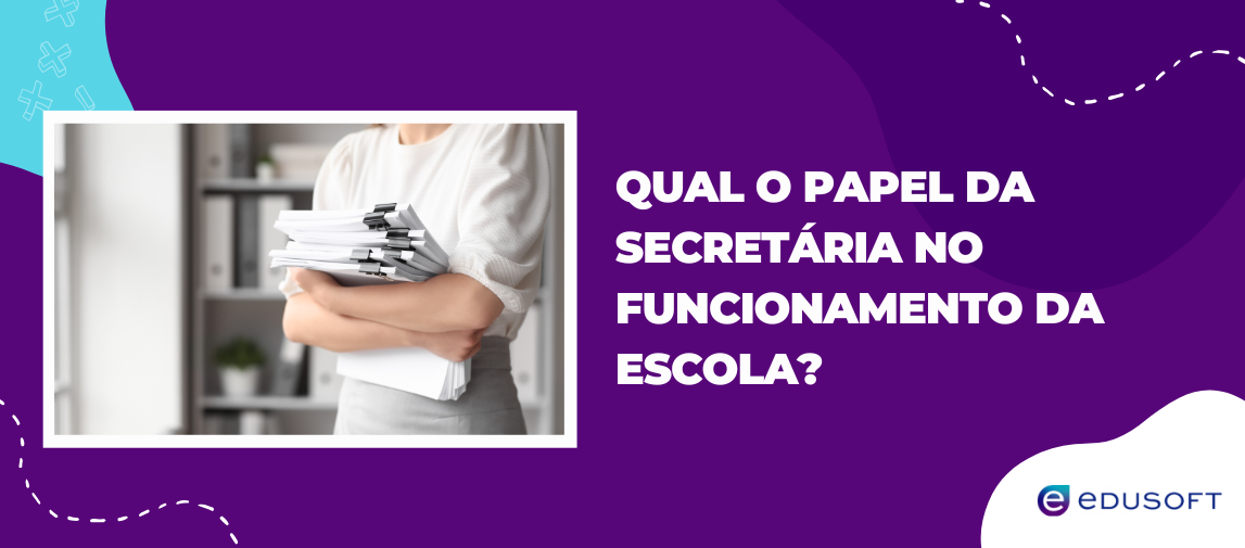 Arte de capa sobre qual o papel da secretaria escolar no funcionamento da escola e na organização acadêmica.
