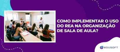 Como implementar o uso de Rea na organização de sala de aula?