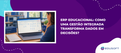 ERP educacional como uma gestão integrada transforma dados em decisões