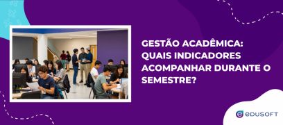 Gestão acadêmica quais indicadores acompanhar durante o semestre