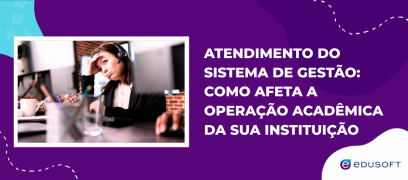 Como o atendimento do seu sistema de gestão impacta a operação acadêmica