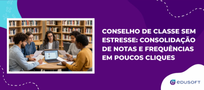 Conselho de classe sem estresse: consolidação de notas e frequências em poucos cliques